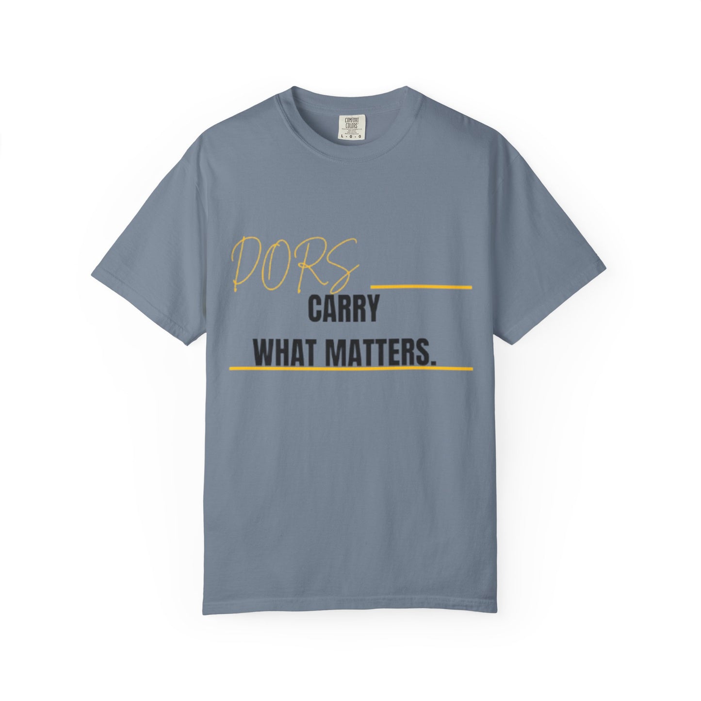 DORS T-Shirt — "Carry What Matters" Minimalist Graphic Tee