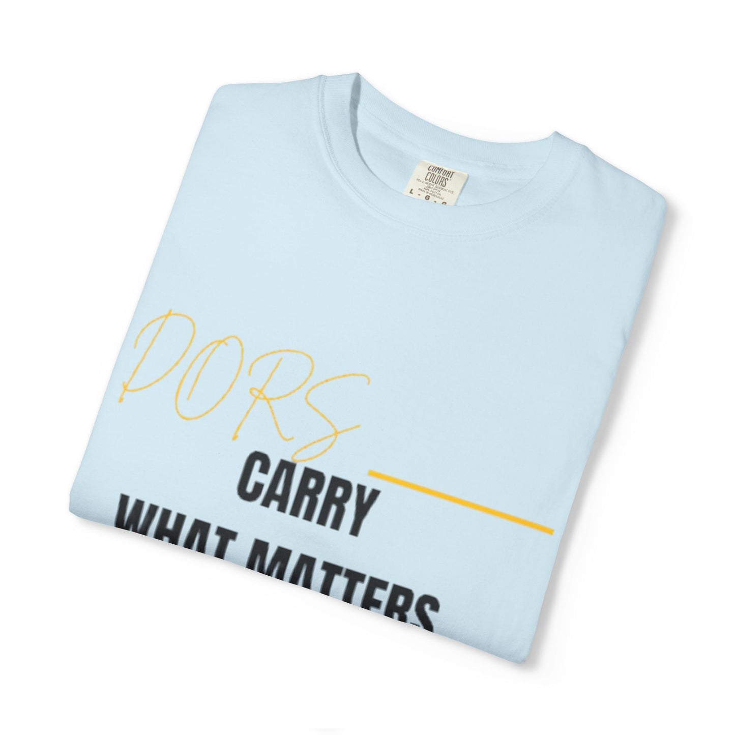 DORS T-Shirt — "Carry What Matters" Minimalist Graphic Tee